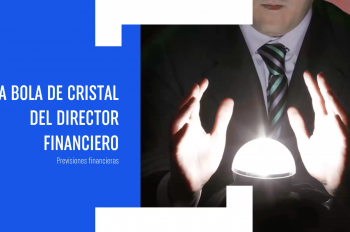 Las previsiones: la bola de cristal del director financiero